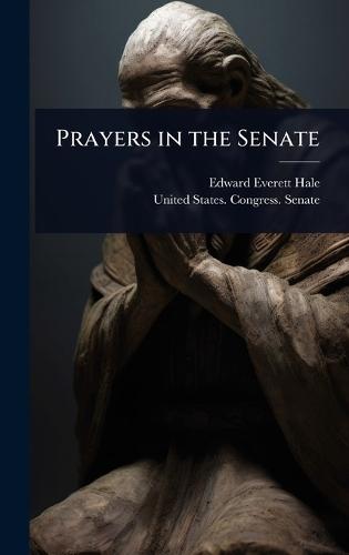 Prayers in the Senate  by Edward Everett Hale at Abbey's Bookshop, 