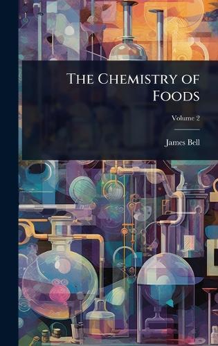 The Chemistry of Foods  by James Bell at Abbey's Bookshop, 