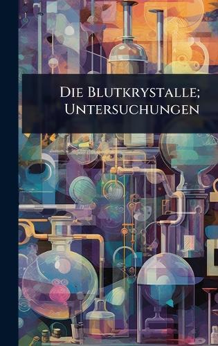 Die Blutkrystalle; Untersuchungen  at Abbey's Bookshop, 