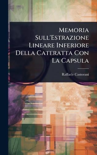 Memoria Sull'Estrazione Lineare Inferiore Della Cateratta Con La Capsula  by Raffaele Castorani at Abbey's Bookshop, 