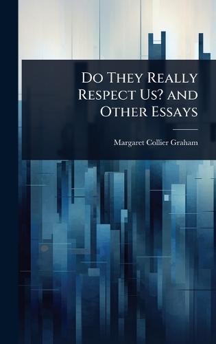 Do They Really Respect Us? and Other Essays  by Margaret Collier Graham at Abbey's Bookshop, 