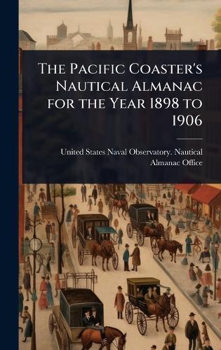 The Pacific Coaster's Nautical Almanac for the Year 1898 to 1906  by United States Naval Observatory Naut at Abbey's Bookshop, 