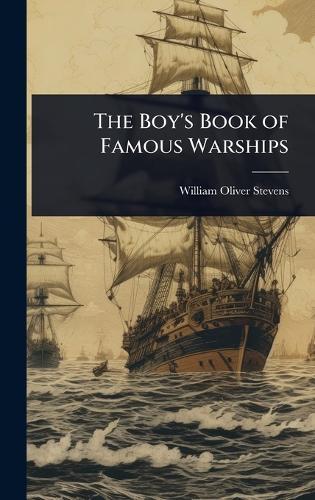 The Boy's Book of Famous Warships  by William Oliver Stevens at Abbey's Bookshop, 