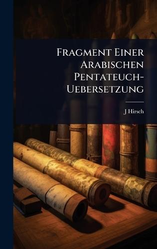 Fragment Einer Arabischen Pentateuch-Uebersetzung  by J Hirsch at Abbey's Bookshop, 