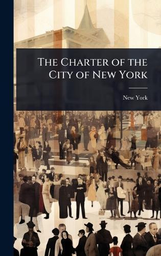 The Charter of the City of New York  by New York at Abbey's Bookshop, 