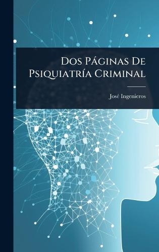 Dos Pàginas De PsiquiatrÃ-a Criminal  by Josã(c) Ingenieros at Abbey's Bookshop, 