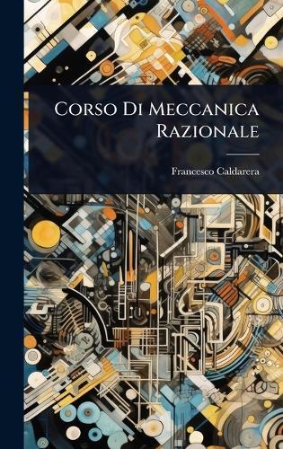 Corso Di Meccanica Razionale  by Francesco Caldarera at Abbey's Bookshop, 