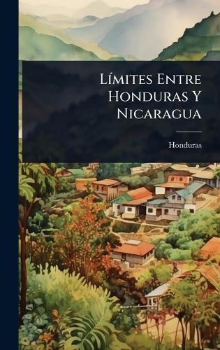LÃ-mites Entre Honduras Y Nicaragua  by Honduras at Abbey's Bookshop, 