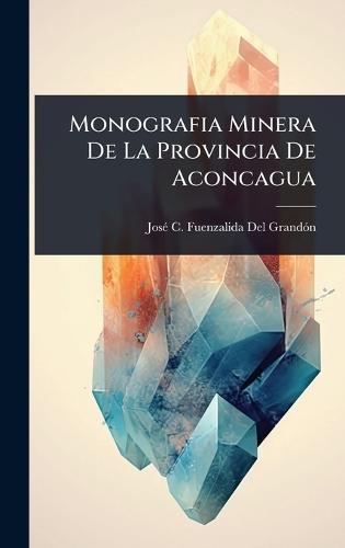 Monografia Minera De La Provincia De Aconcagua  by Josã(c) C Fuenzalida del Grandã3n at Abbey's Bookshop, 