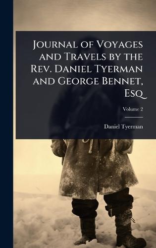 Journal of Voyages and Travels by the Rev. Daniel Tyerman and George Bennet, Esq  by Daniel Tyerman at Abbey's Bookshop, 