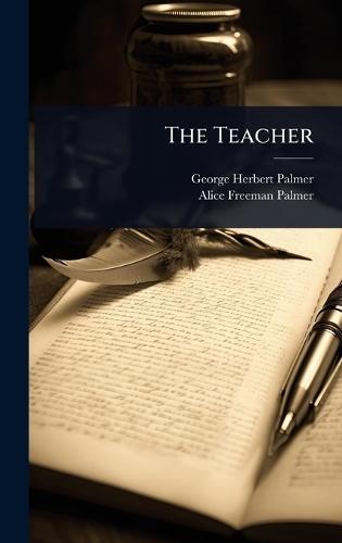 The Teacher  by George Herbert Palmer at Abbey's Bookshop, 