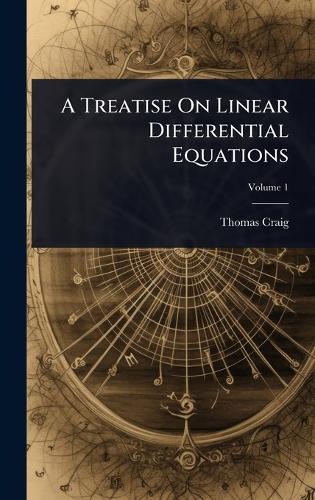A Treatise On Linear Differential Equations  by Thomas Craig at Abbey's Bookshop, 