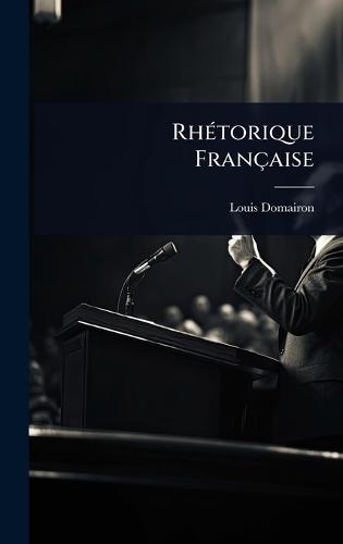 RhÃ(c)torique Française  by Louis Domairon at Abbey's Bookshop, 