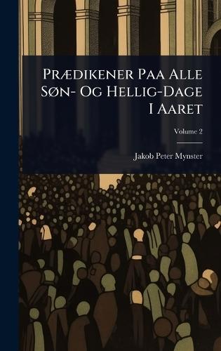 PrÃ]dikener Paa Alle SÃ, n- Og Hellig-Dage I Aaret  by Jakob Peter Mynster at Abbey's Bookshop, 