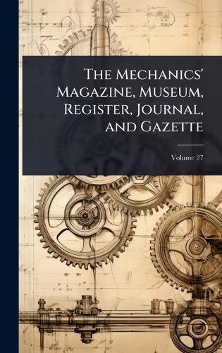 The Mechanics' Magazine, Museum, Register, Journal, and Gazette  at Abbey's Bookshop, 