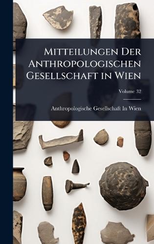 Mitteilungen Der Anthropologischen Gesellschaft in Wien  by Anthropologische Gesellschaft in Wien at Abbey's Bookshop, 