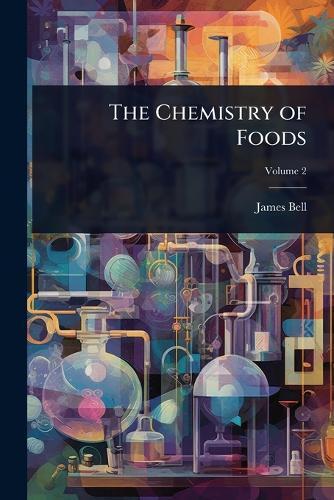 The Chemistry of Foods  by James Bell at Abbey's Bookshop, 