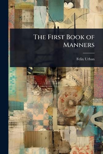 The First Book of Manners  by Felix Urban at Abbey's Bookshop, 