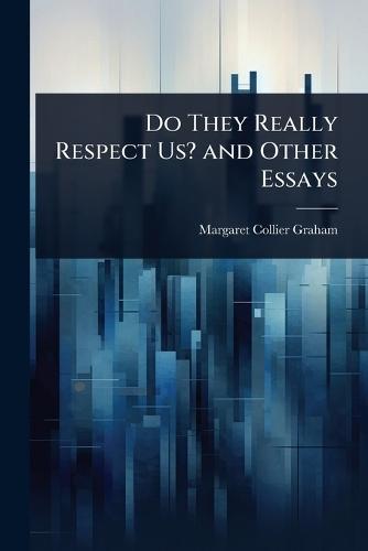 Do They Really Respect Us? and Other Essays  by Margaret Collier Graham at Abbey's Bookshop, 