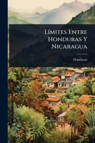 LÃ-mites Entre Honduras Y Nicaragua  by Honduras at Abbey's Bookshop, 