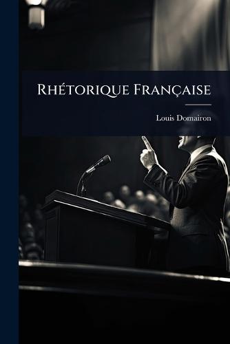 RhÃ(c)torique Française  by Louis Domairon at Abbey's Bookshop, 