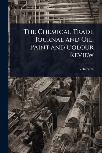 The Chemical Trade Journal and Oil, Paint and Colour Review  at Abbey's Bookshop, 