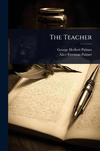 The Teacher  by George Herbert Palmer at Abbey's Bookshop, 