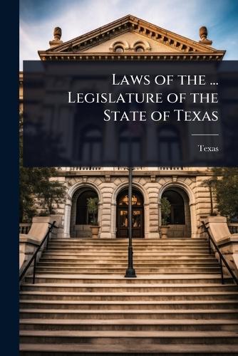 Laws of the ... Legislature of the State of Texas  by Texas at Abbey's Bookshop, 