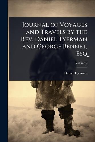 Journal of Voyages and Travels by the Rev. Daniel Tyerman and George Bennet, Esq  by Daniel Tyerman at Abbey's Bookshop, 