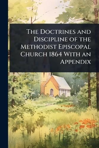 The Doctrines and Discipline of the Methodist Episcopal Church 1864 With an Appendix  at Abbey's Bookshop, 