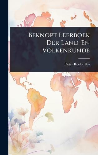 Beknopt Leerboek Der Land-En Volkenkunde  by Pieter Roelof Bos at Abbey's Bookshop, 