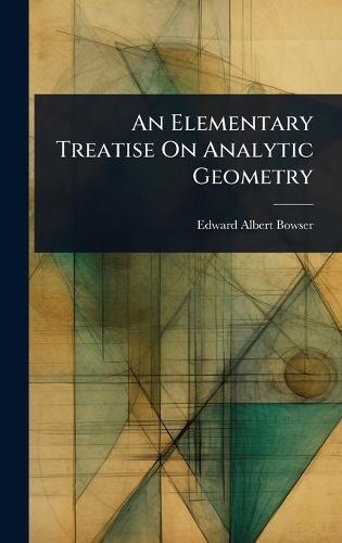 An Elementary Treatise On Analytic Geometry  by Edward Albert Bowser at Abbey's Bookshop, 