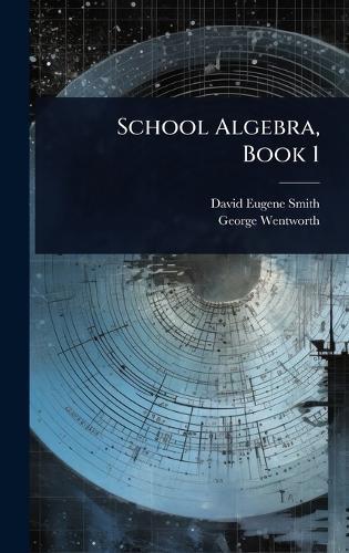 School Algebra, Book 1  by David Eugene Smith at Abbey's Bookshop, 