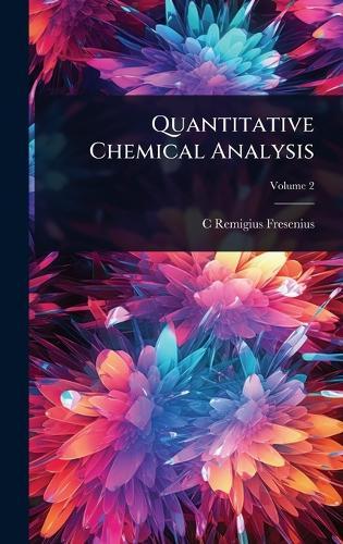 Quantitative Chemical Analysis  by C Remigius Fresenius at Abbey's Bookshop, 