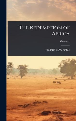 The Redemption of Africa  by Frederic Perry Noble at Abbey's Bookshop, 