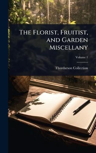 The Florist, Fruitist, and Garden Miscellany  by Thordarson Collection at Abbey's Bookshop, 