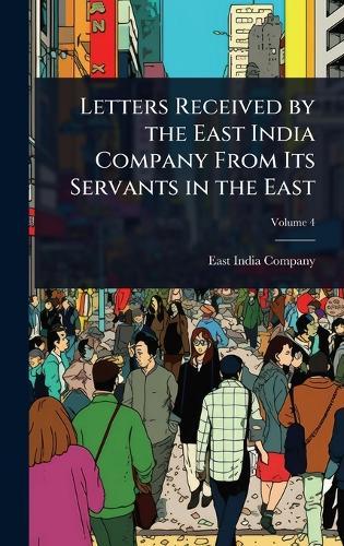 Letters Received by the East India Company From Its Servants in the East  by East India Company at Abbey's Bookshop, 