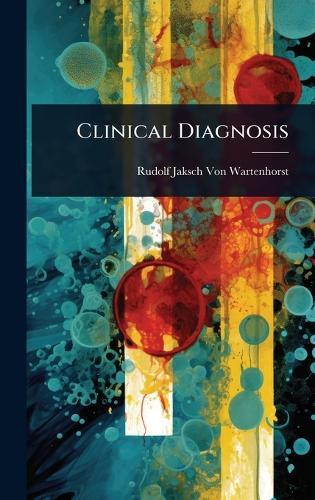 Clinical Diagnosis  by Rudolf Jaksch Von Wartenhorst at Abbey's Bookshop, 