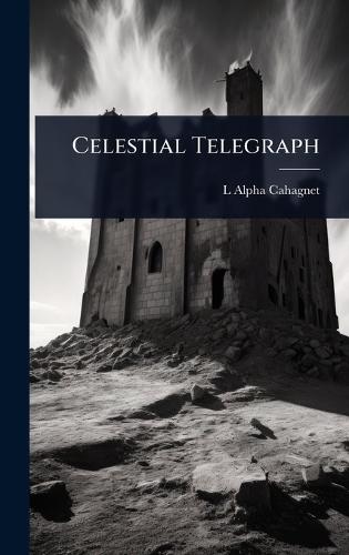 Celestial Telegraph  by L Alpha Cahagnet at Abbey's Bookshop, 