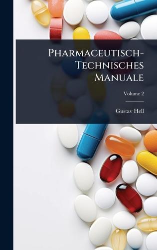 Pharmaceutisch-Technisches Manuale  by Gustav Hell at Abbey's Bookshop, 