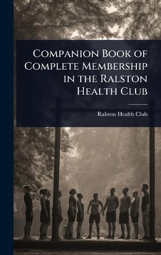 Companion Book of Complete Membership in the Ralston Health Club  by Ralston Health Club at Abbey's Bookshop, 