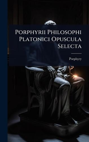 Porphyrii Philosophi Platonici Opuscula Selecta  by Porphyry at Abbey's Bookshop, 