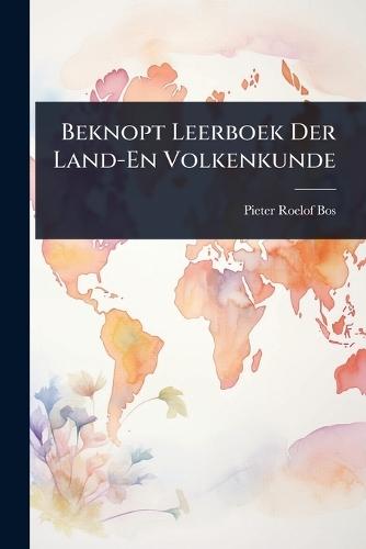 Beknopt Leerboek Der Land-En Volkenkunde  by Pieter Roelof Bos at Abbey's Bookshop, 
