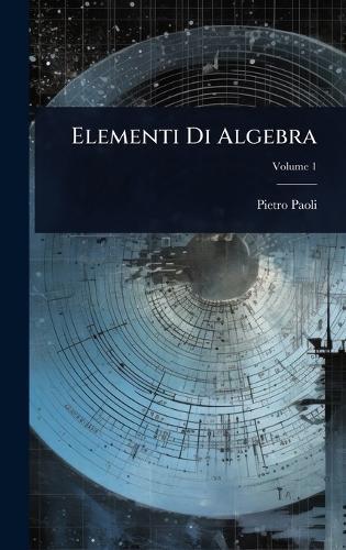 Elementi Di Algebra  by Pietro Paoli at Abbey's Bookshop, 