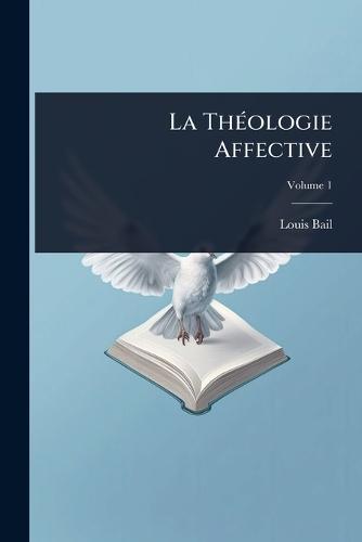 La ThÃ(c)ologie Affective  by Louis Bail at Abbey's Bookshop, 