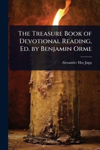 The Treasure Book of Devotional Reading, Ed. by Benjamin Orme  by Alexander Hay Japp at Abbey's Bookshop, 