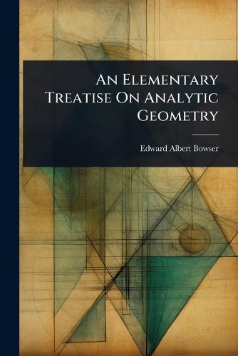 An Elementary Treatise On Analytic Geometry  by Edward Albert Bowser at Abbey's Bookshop, 