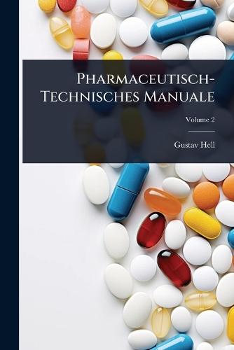 Pharmaceutisch-Technisches Manuale  by Gustav Hell at Abbey's Bookshop, 