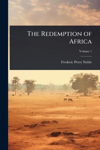 The Redemption of Africa  by Frederic Perry Noble at Abbey's Bookshop, 