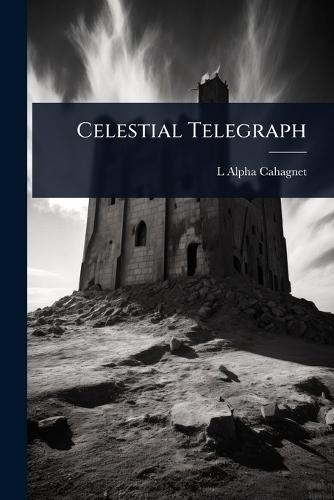 Celestial Telegraph  by L Alpha Cahagnet at Abbey's Bookshop, 